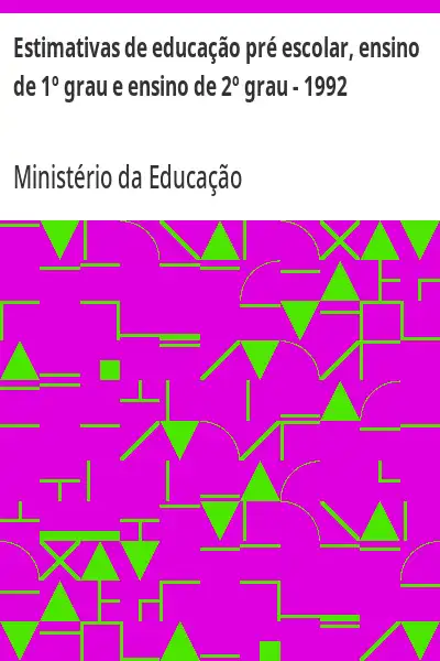 Baixar Estimativas de educação pré escolar, ensino de 1º grau e ensino de 2º grau – 1992 pdf, epub, mobi, eBook