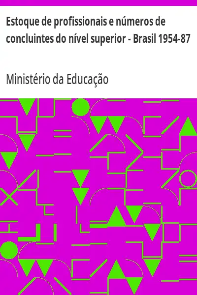 Baixar Estoque de profissionais e números de concluintes do nível superior – Brasil 1954–87 pdf, epub, mobi, eBook