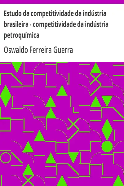 Baixar Estudo da competitividade da indústria brasileira – competitividade da indústria petroquímica pdf, epub, mobi, eBook