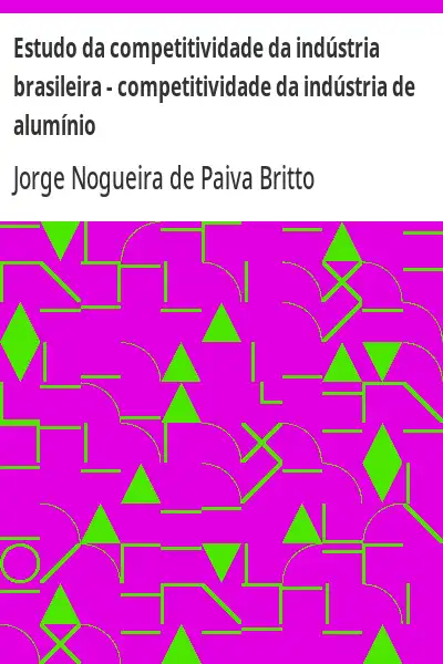 Baixar Estudo da competitividade da indústria brasileira – competitividade da indústria de alumínio pdf, epub, mobi, eBook