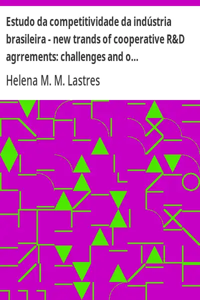 Baixar Estudo da competitividade da indústria brasileira – new trands of cooperative R&D agrrements:  challenges and opportunities for third world coutries pdf, epub, mobi, eBook