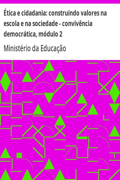 Baixar Ética e cidadania:  construindo valores na escola e na sociedade – convivência democrática, módulo 2 pdf, epub, mobi, eBook