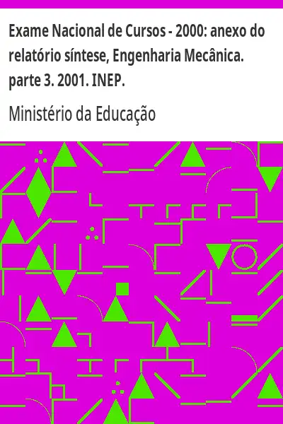 Baixar Exame Nacional de Cursos – 2000:  anexo do relatório síntese, Engenharia Mecânica. parte 3. 2001. INEP. pdf, epub, mobi, eBook