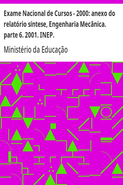 Baixar Exame Nacional de Cursos – 2000:  anexo do relatório síntese, Engenharia Mecânica. parte 6. 2001. INEP. pdf, epub, mobi, eBook