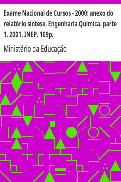 Baixar Exame Nacional de Cursos – 2000:  anexo do relatório síntese, Engenharia Química. parte 1. 2001. INEP. 109p. pdf, epub, mobi, eBook
