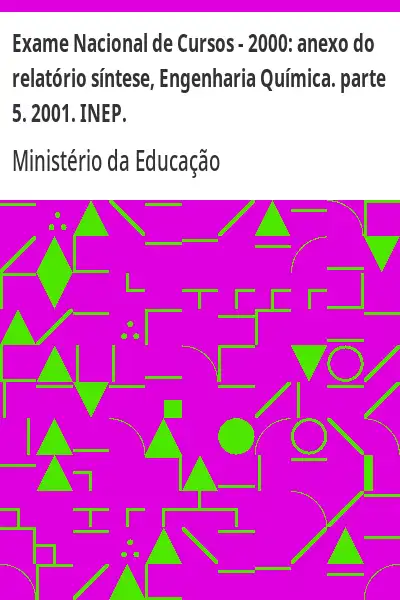 Baixar Exame Nacional de Cursos – 2000:  anexo do relatório síntese, Engenharia Química. parte 5. 2001. INEP. pdf, epub, mobi, eBook