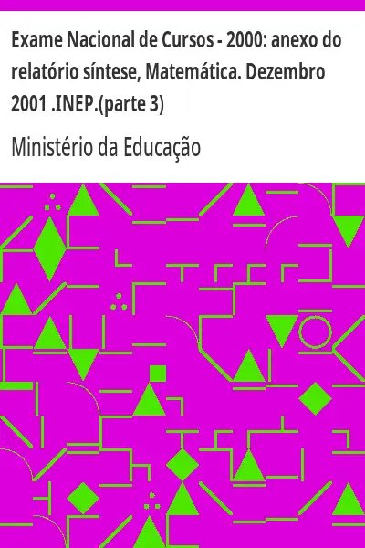 Baixar Exame Nacional de Cursos – 2000:  anexo do relatório síntese, Matemática. Dezembro 2001 .INEP.(parte 3) pdf, epub, mobi, eBook