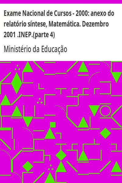 Baixar Exame Nacional de Cursos – 2000:  anexo do relatório síntese, Matemática. Dezembro 2001 .INEP.(parte 4) pdf, epub, mobi, eBook