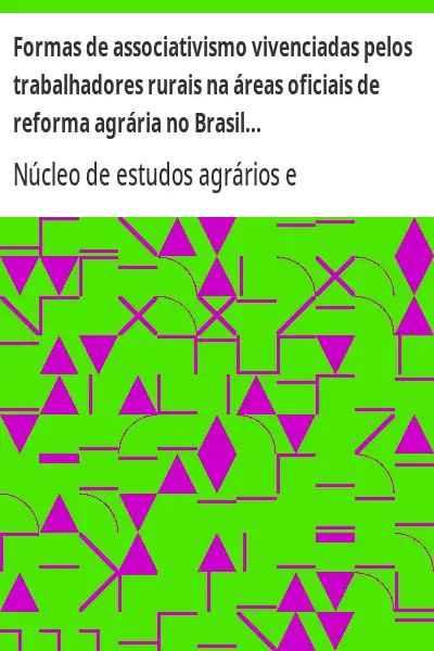 Baixar Formas de associativismo vivenciadas pelos trabalhadores rurais na áreas oficiais de reforma agrária no Brasil pdf, epub, mobi, eBook