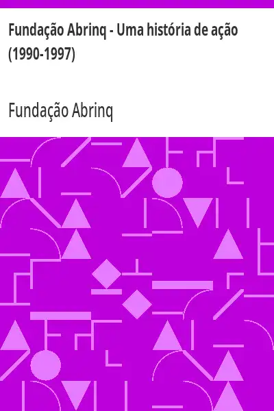 Baixar Fundação Abrinq – Uma história de ação (1990–1997) pdf, epub, mobi, eBook