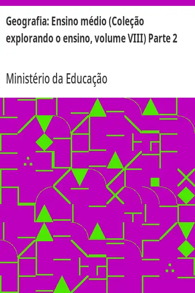 Baixar Geografia:  Ensino médio (Coleção explorando o ensino, volume VIII) Parte 2 pdf, epub, mobi, eBook