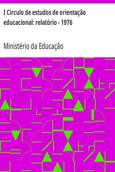 Baixar I Circulo de estudos de orientação educacional:  relatório – 1976 pdf, epub, mobi, eBook