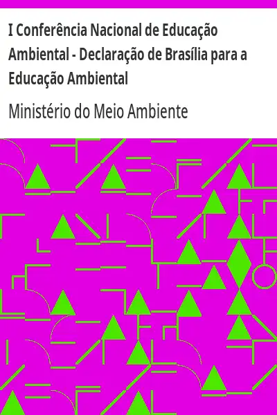 Baixar I Conferência Nacional de Educação Ambiental – Declaração de Brasília para a Educação Ambiental pdf, epub, mobi, eBook