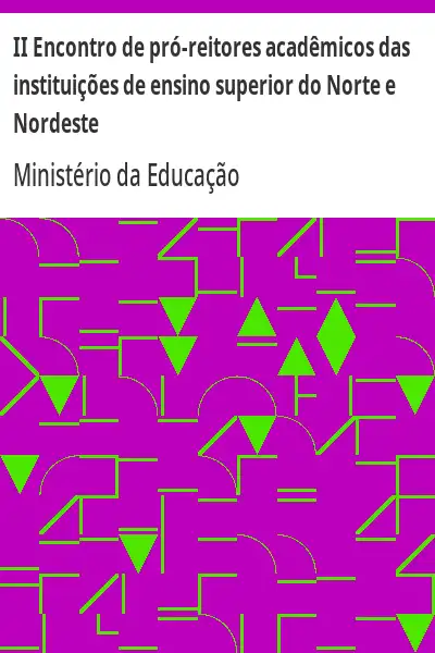Baixar II Encontro de pró–reitores acadêmicos das instituições de ensino superior do Norte e Nordeste pdf, epub, mobi, eBook