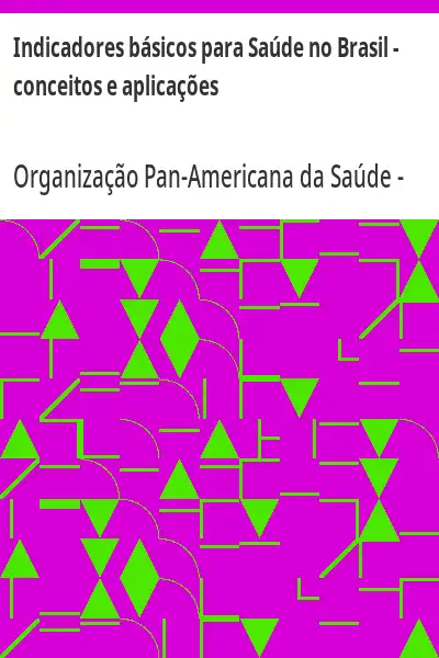 Baixar Indicadores básicos para Saúde no Brasil – conceitos e aplicações pdf, epub, mobi, eBook