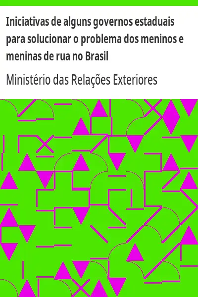 Baixar Iniciativas de alguns governos estaduais para solucionar o problema dos meninos e meninas de rua no Brasil pdf, epub, mobi, eBook