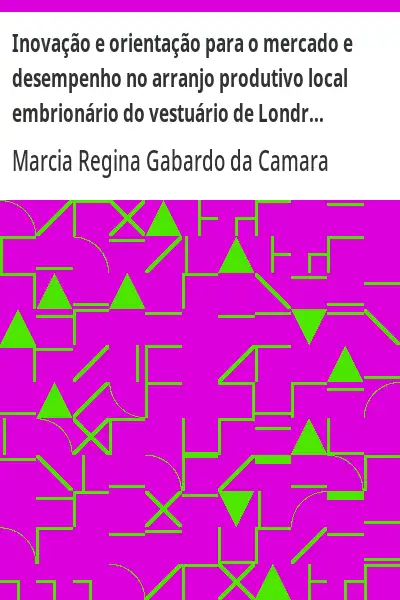 Baixar Inovação e orientação para o mercado e desempenho no arranjo produtivo local embrionário do vestuário de Londrina/PR (Revista de Ciências da Administração. V.11, n.23, janeiro/abril de 2009) pdf, epub, mobi, eBook