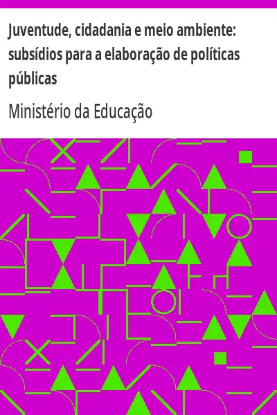 Baixar Juventude, cidadania e meio ambiente:  subsídios para a elaboração de políticas públicas pdf, epub, mobi, eBook