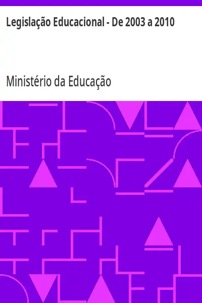 Baixar Legislação Educacional – De 2003 a 2010 pdf, epub, mobi, eBook