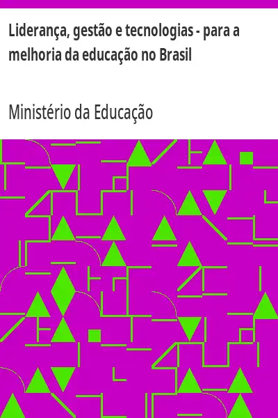 Baixar Liderança, gestão e tecnologias – para a melhoria da educação no Brasil pdf, epub, mobi, eBook