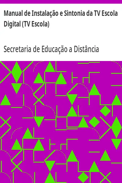 Baixar Manual de Instalação e Sintonia da TV Escola Digital (TV Escola) pdf, epub, mobi, eBook
