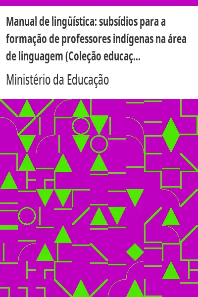 Baixar Manual de lingüística:  subsídios para a formação de professores indígenas na área de linguagem (Coleção educação para todos) pdf, epub, mobi, eBook