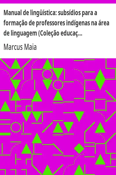 Baixar Manual de lingüística:  subsídios para a formação de professores indígenas na área de linguagem (Coleção educação para todos – Série vias dos saberes n. 4) pdf, epub, mobi, eBook