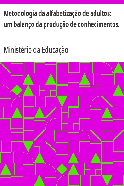 Baixar Metodologia da alfabetização de adultos:  um balanço da produção de conhecimentos. pdf, epub, mobi, eBook