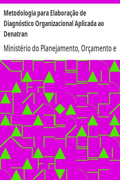 Baixar Metodologia para Elaboração de Diagnóstico Organizacional Aplicada ao Denatran pdf, epub, mobi, eBook