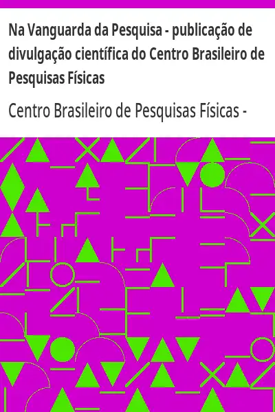 Baixar Na Vanguarda da Pesquisa – publicação de divulgação científica do Centro Brasileiro de Pesquisas Físicas pdf, epub, mobi, eBook