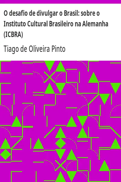 Baixar O desafio de divulgar o Brasil:  sobre o Instituto Cultural Brasileiro na Alemanha (ICBRA) pdf, epub, mobi, eBook