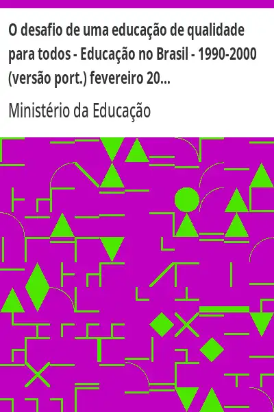Baixar O desafio de uma educação de qualidade para todos – Educação no Brasil – 1990–2000 (versão port.) fevereiro 2004. INEP. 38p. pdf, epub, mobi, eBook