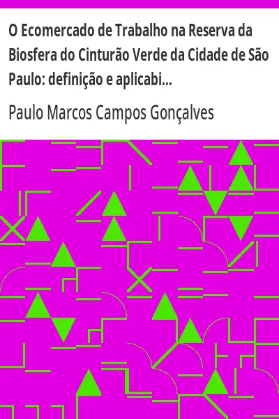 Baixar O Ecomercado de Trabalho na Reserva da Biosfera do Cinturão Verde da Cidade de São Paulo:  definição e aplicabilidade pdf, epub, mobi, eBook
