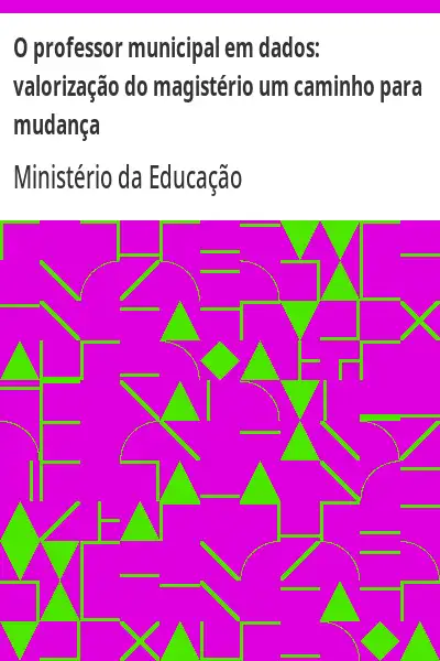 Baixar O professor municipal em dados:  valorização do magistério um caminho para mudança pdf, epub, mobi, eBook