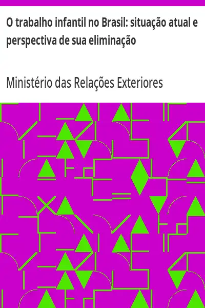 Baixar O trabalho infantil no Brasil:  situação atual e perspectiva de sua eliminação pdf, epub, mobi, eBook