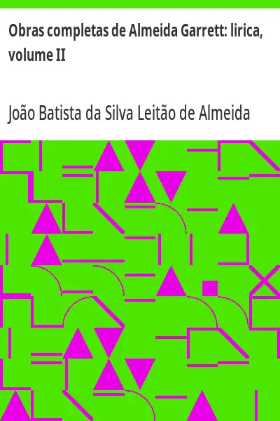Baixar Obras completas de Almeida Garrett:  lirica, volume II pdf, epub, mobi, eBook