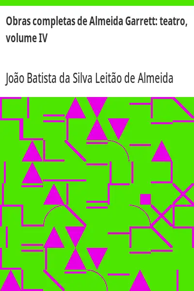Baixar Obras completas de Almeida Garrett:  teatro, volume IV pdf, epub, mobi, eBook