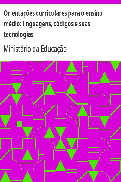 Baixar Orientações curriculares para o ensino médio:  linguagens, códigos e suas tecnologias pdf, epub, mobi, eBook