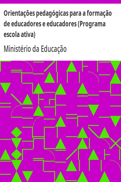 Baixar Orientações pedagógicas para a formação de educadores e educadores (Programa escola ativa) pdf, epub, mobi, eBook
