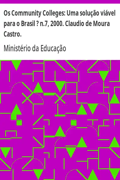 Baixar Os Community Colleges:  Uma solução viável para o Brasil ? n.7, 2000. Claudio de Moura Castro. pdf, epub, mobi, eBook