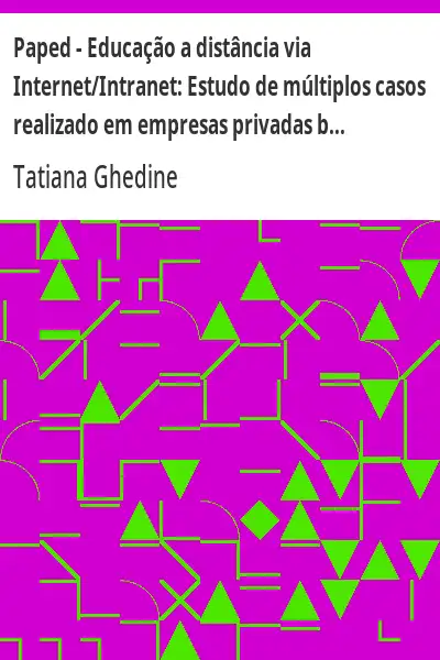 Baixar Paped – Educação a distância via Internet/Intranet:  Estudo de múltiplos casos realizado em empresas privadas brasileiras pdf, epub, mobi, eBook
