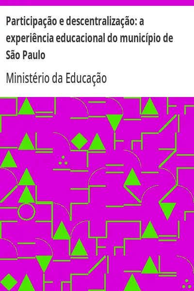 Baixar Participação e descentralização:  a experiência educacional do município de São Paulo pdf, epub, mobi, eBook