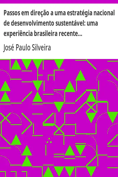Baixar Passos em direção a uma estratégia nacional de desenvolvimento sustentável:  uma experiência brasileira recente pdf, epub, mobi, eBook