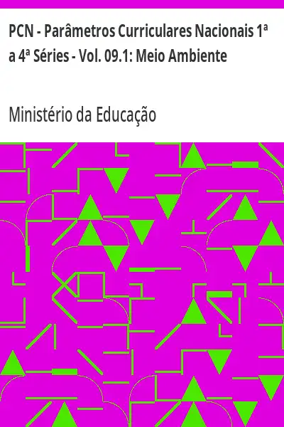 Baixar PCN – Parâmetros Curriculares Nacionais 1ª a 4ª Séries – Vol. 09.1:  Meio Ambiente pdf, epub, mobi, eBook