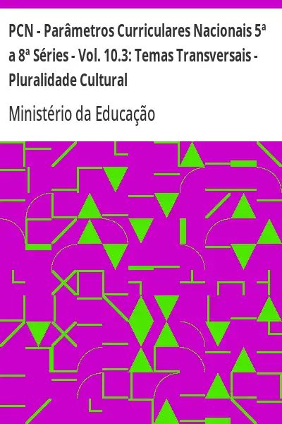 Baixar PCN – Parâmetros Curriculares Nacionais 5ª a 8ª Séries – Vol. 10.3:  Temas Transversais – Pluralidade Cultural pdf, epub, mobi, eBook