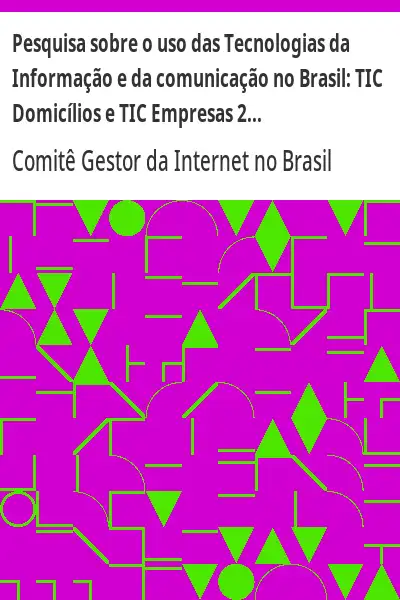 Baixar Pesquisa sobre o uso das Tecnologias da Informação e da comunicação no Brasil:  TIC Domicílios e TIC Empresas 2005 pdf, epub, mobi, eBook
