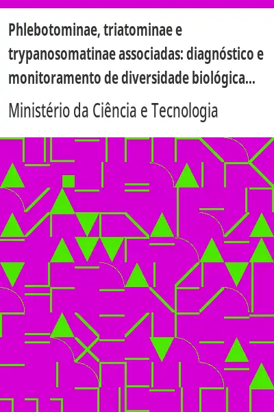 Baixar Phlebotominae, triatominae e trypanosomatinae associadas:  diagnóstico e monitoramento de diversidade biológica na Amazônia e interações com as populações humanas pdf, epub, mobi, eBook