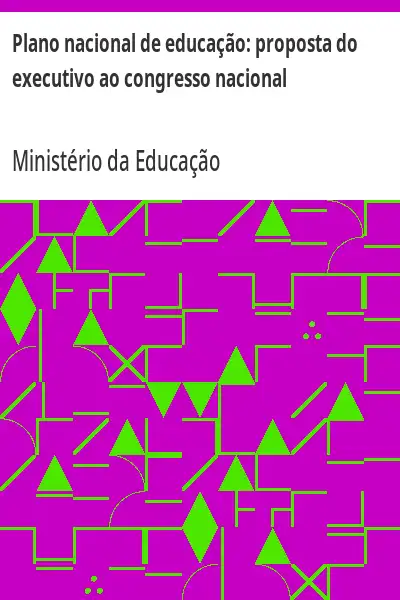 Baixar Plano nacional de educação:  proposta do executivo ao congresso nacional pdf, epub, mobi, eBook