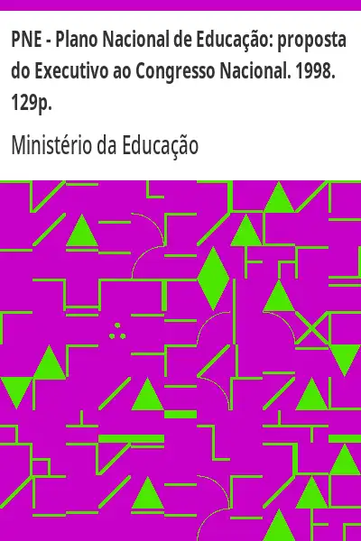 Baixar PNE – Plano Nacional de Educação:  proposta do Executivo ao Congresso Nacional. 1998. 129p. pdf, epub, mobi, eBook