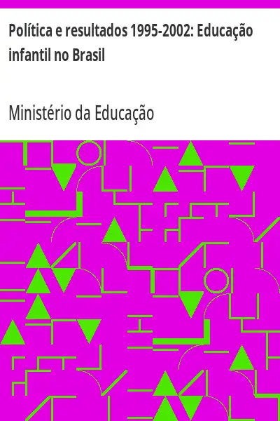 Baixar Política e resultados 1995–2002:  Educação infantil no Brasil pdf, epub, mobi, eBook
